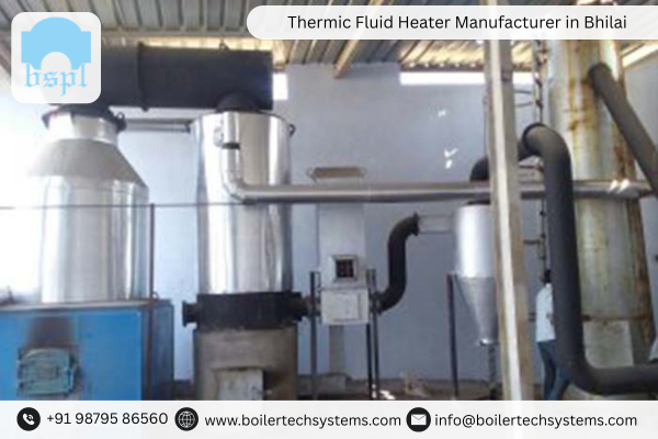 Thermic Fluid Heater Manufacturer in Bhilai